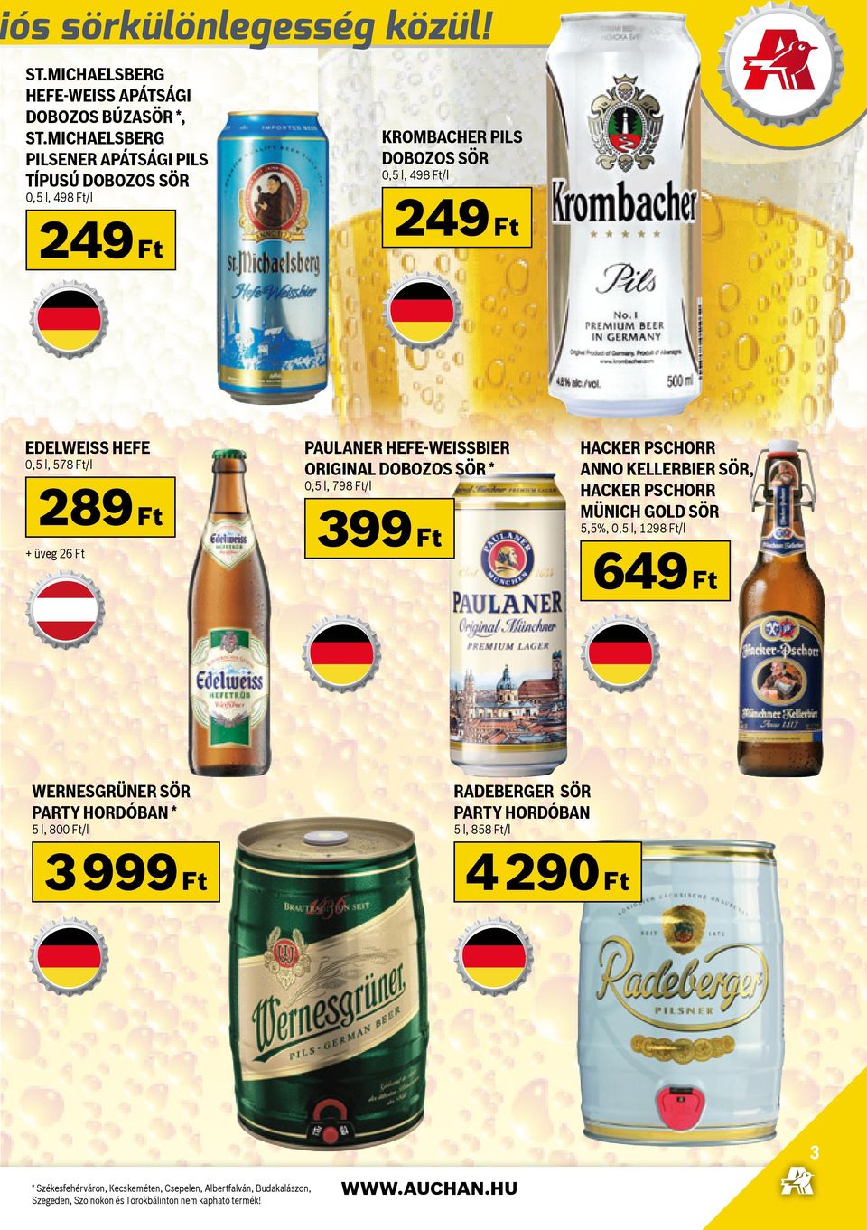 PAULANER HEFE-WEISSBIER ORIGINAL * 0,5 l, 798 Ft/l 399 Ft HACKER PSCHORR ANNO KELLERBIER SÖR, HACKER PSCHORR MÜNICH GOLD SÖR 5,5%, 0,5 l, 1298 Ft/l 649 Ft