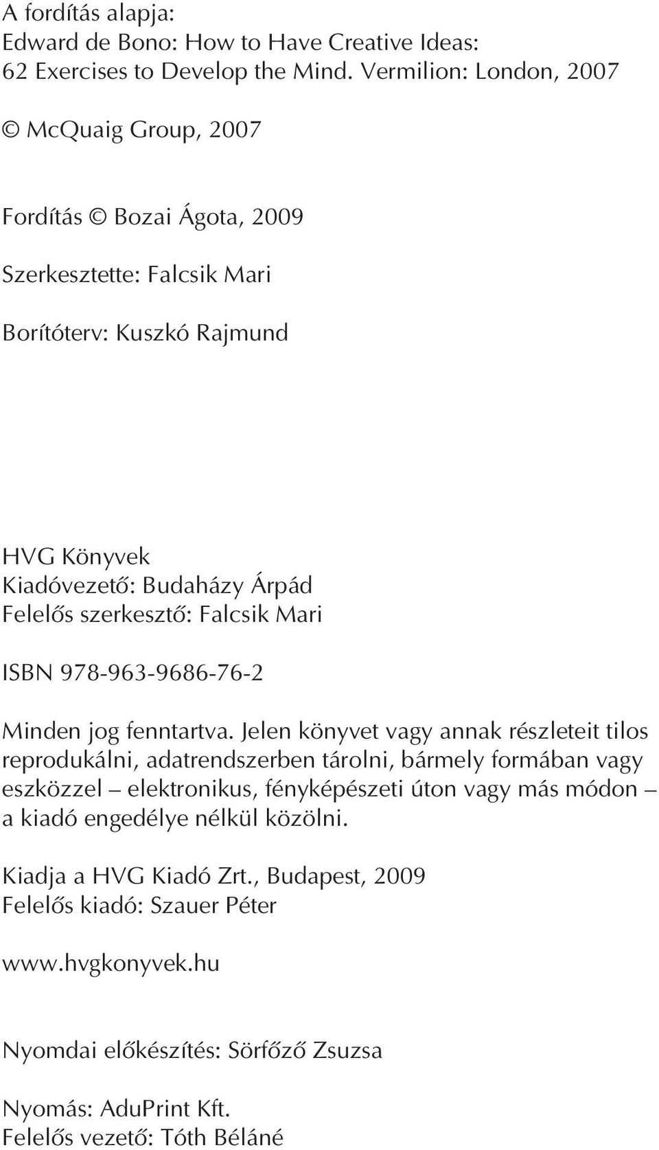 szerkesztõ: Falcsik Mari ISBN 978-963-9686-76-2 Minden jog fenntartva.