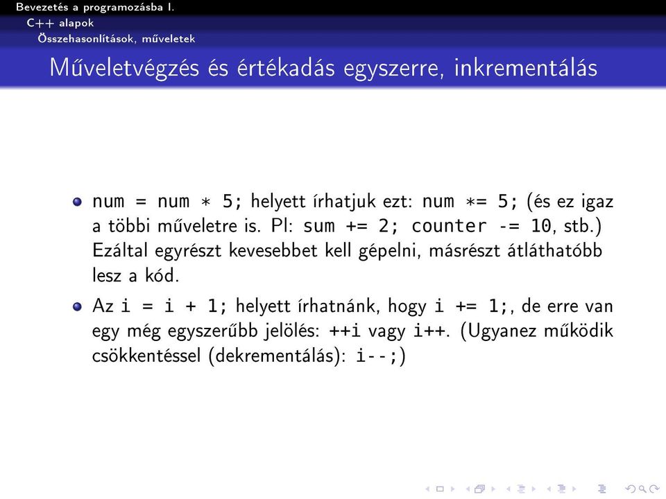 ) Ezáltal egyrészt kevesebbet kell gépelni, másrészt átláthatóbb lesz a kód.