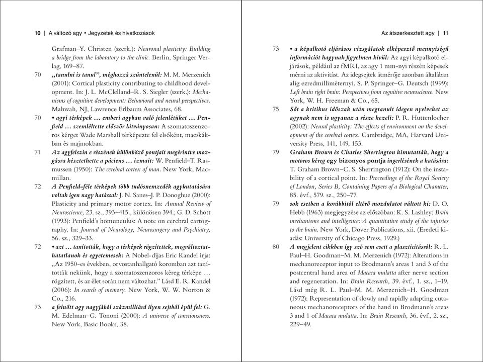 ): Mechanisms of cognitive development: Behavioral and neural perspectives. Mahwah, NJ, Lawrence Erlbaum Associates, 68.