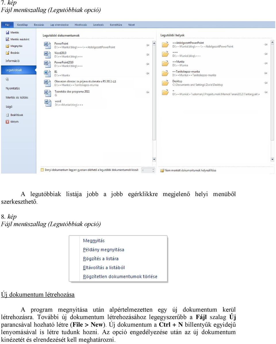 létrehozásra. További új dokumentum létrehozásához legegyszerűbb a Fájl szalag Új parancsával hozható létre (File > New).