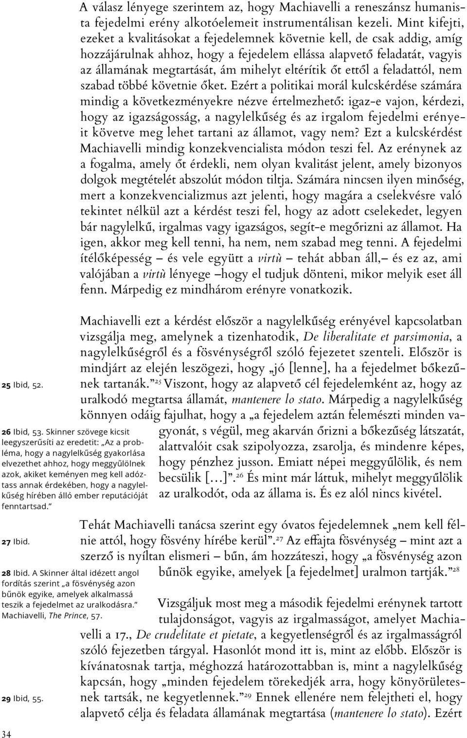 nagylelkűség hírében álló ember reputációját fenntartsad. 27 Ibid. 28 Ibid.