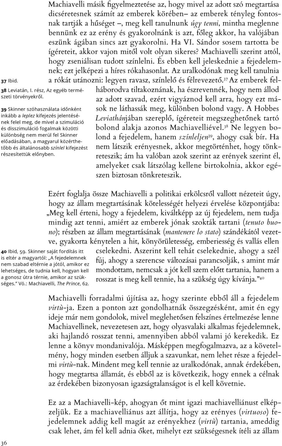 közérthetőbb és általánosabb színlel kifejezést részesítettük előnyben. 40 Ibid, 59.