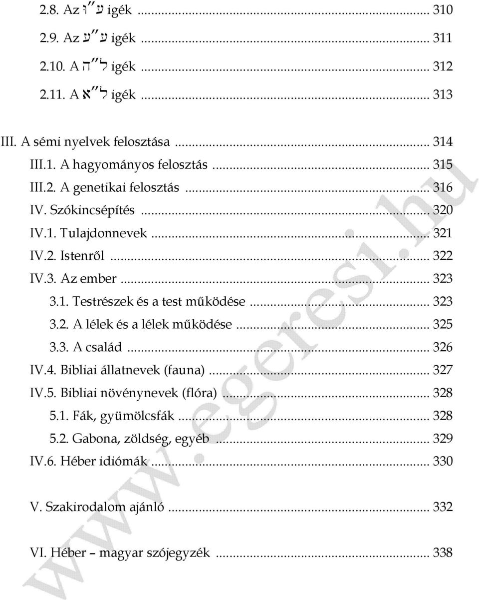 .. 323 3.2. A lélek és a lélek működése... 325 3.3. A család... 326 IV.4. Bibliai állatnevek (fauna)... 327 IV.5. Bibliai növénynevek (flóra)... 328 5.1.