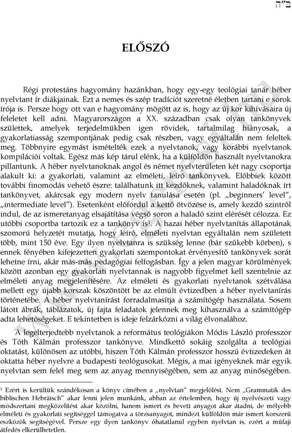 században csak olyan tankönyvek születtek, amelyek terjedelmükben igen rövidek, tartalmilag hiányosak, a gyakorlatiasság szempontjának pedig csak részben, vagy egyáltalán nem feleltek meg.