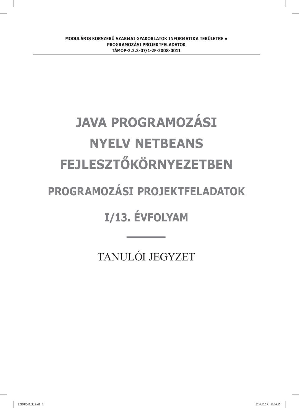 2.3-07/1-2F-2008-0011 JAVA programozási nyelv NetBeans