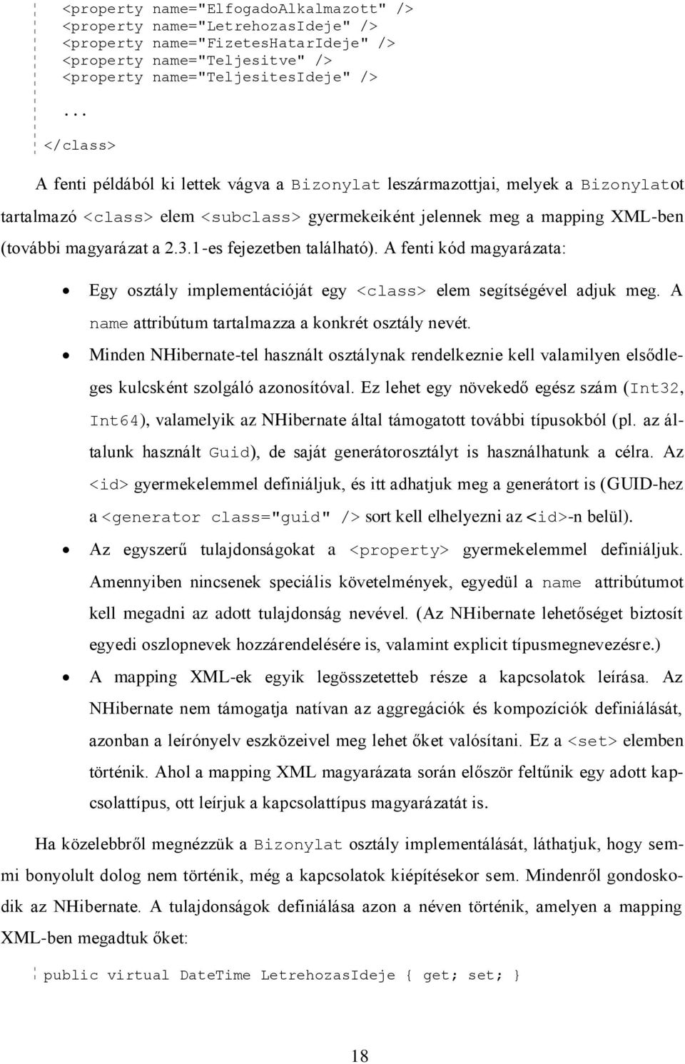 3.1-es fejezetben található). A fenti kód magyarázata: Egy osztály implementációját egy <class> elem segítségével adjuk meg. A name attribútum tartalmazza a konkrét osztály nevét.