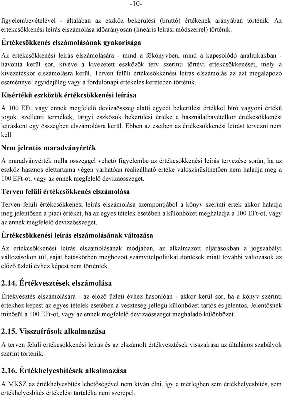 törtévi értékcsökkenését, mely a kivezetéskor elszámolásra kerül.