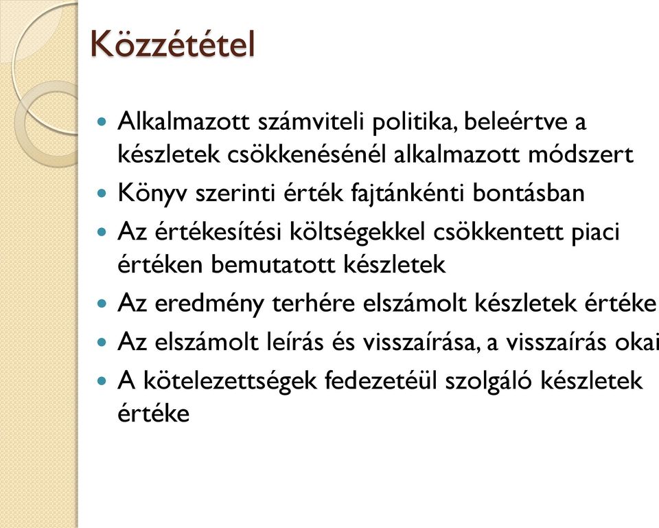 piaci értéken bemutatott készletek Az eredmény terhére elszámolt készletek értéke Az