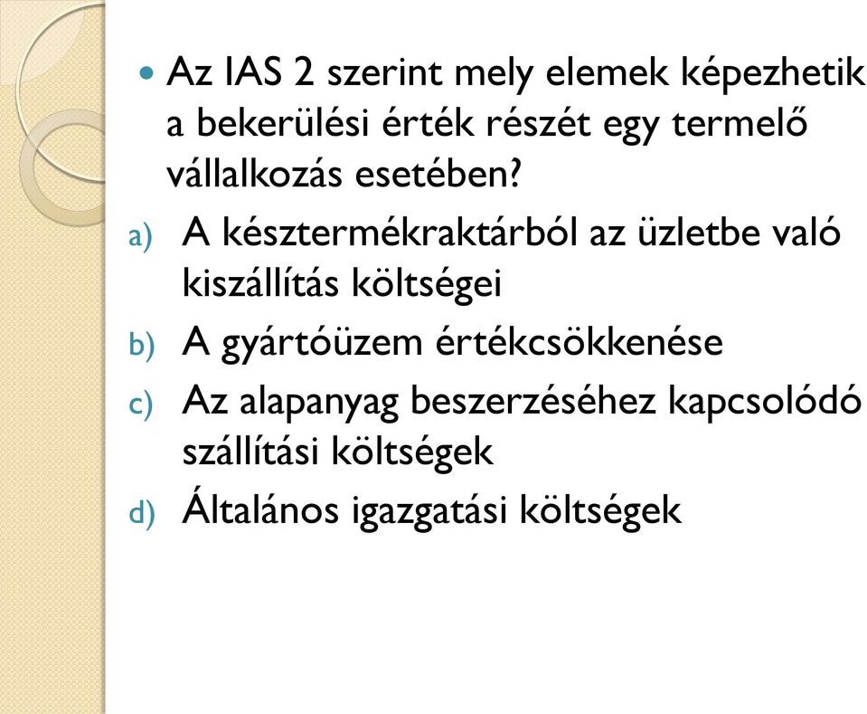 a) A késztermékraktárból az üzletbe való kiszállítás költségei b) A