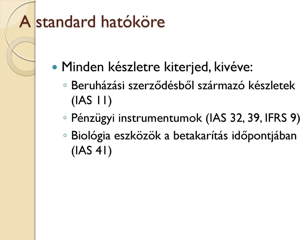 (IAS 11) Pénzügyi instrumentumok (IAS 32, 39, IFRS