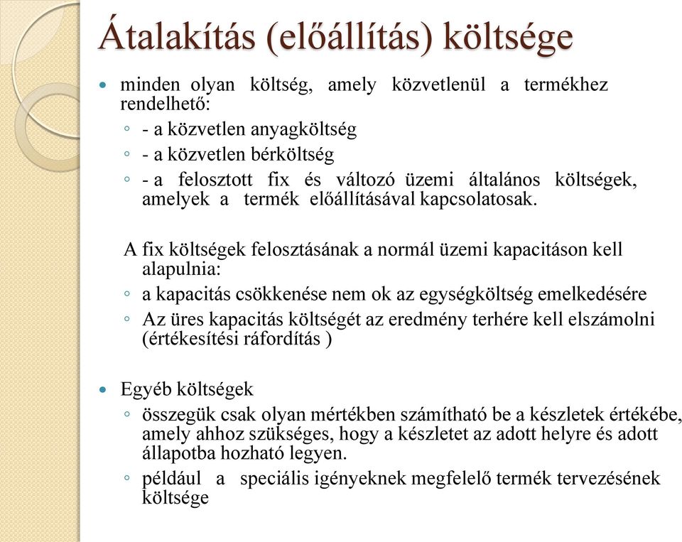 A fix költségek felosztásának a normál üzemi kapacitáson kell alapulnia: a kapacitás csökkenése nem ok az egységköltség emelkedésére Az üres kapacitás költségét az eredmény