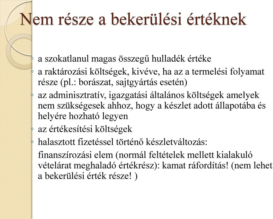 : borászat, sajtgyártás esetén) az adminisztratív, igazgatási általános költségek amelyek nem szükségesek ahhoz, hogy a készlet adott