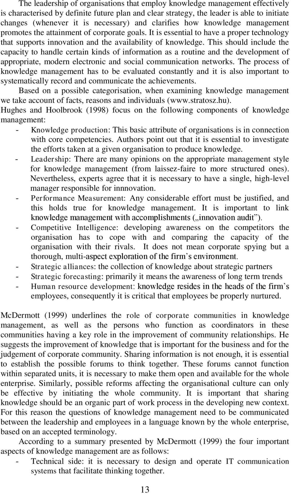 This should include the capacity to handle certain kinds of information as a routine and the development of appropriate, modern electronic and social communication networks.