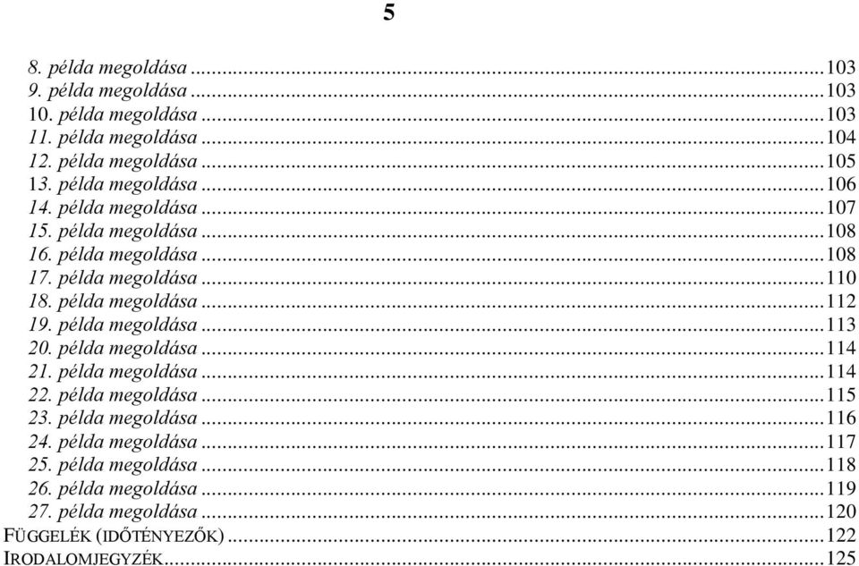 példa megoldása... 112 19. példa megoldása... 113 20. példa megoldása... 114 21. példa megoldása... 114 22. példa megoldása... 115 23.