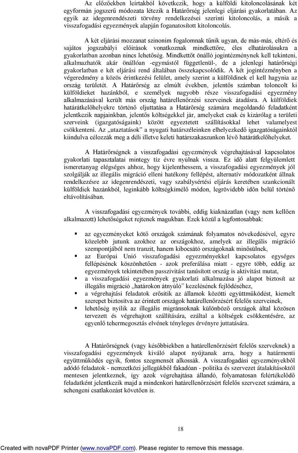 A két eljárási mozzanat szinonim fogalomnak tűnik ugyan, de más-más, eltérő és sajátos jogszabályi előírások vonatkoznak mindkettőre, éles elhatárolásukra a gyakorlatban azonban nincs lehetőség.