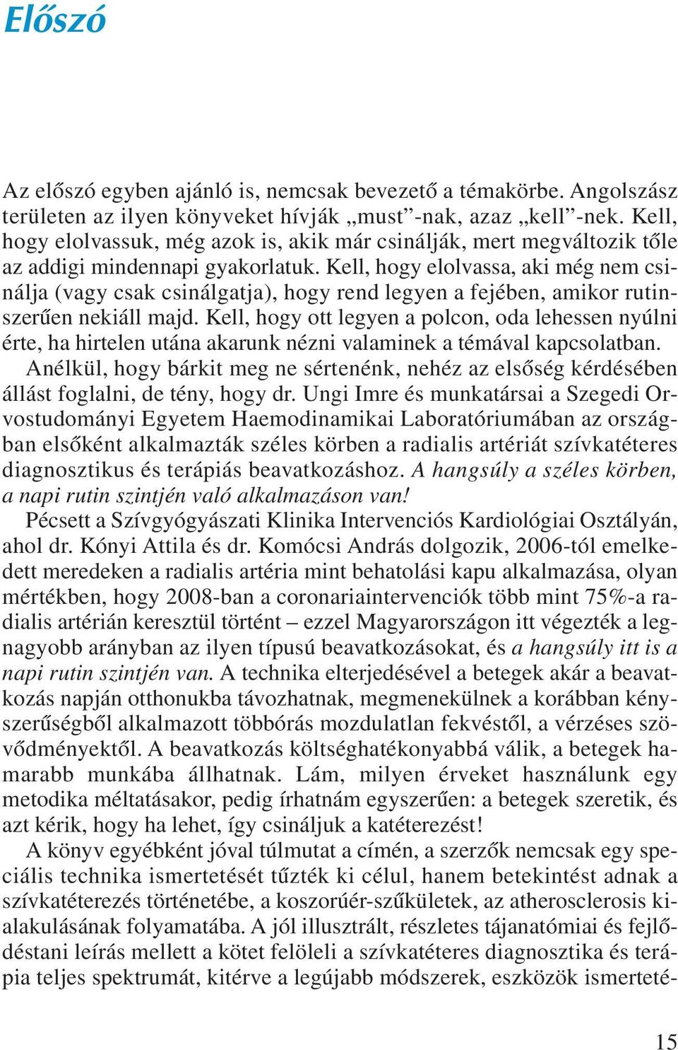 Kell, hogy elolvassa, aki még nem csinálja (vagy csak csinálgatja), hogy rend legyen a fejében, amikor rutinszerûen nekiáll majd.