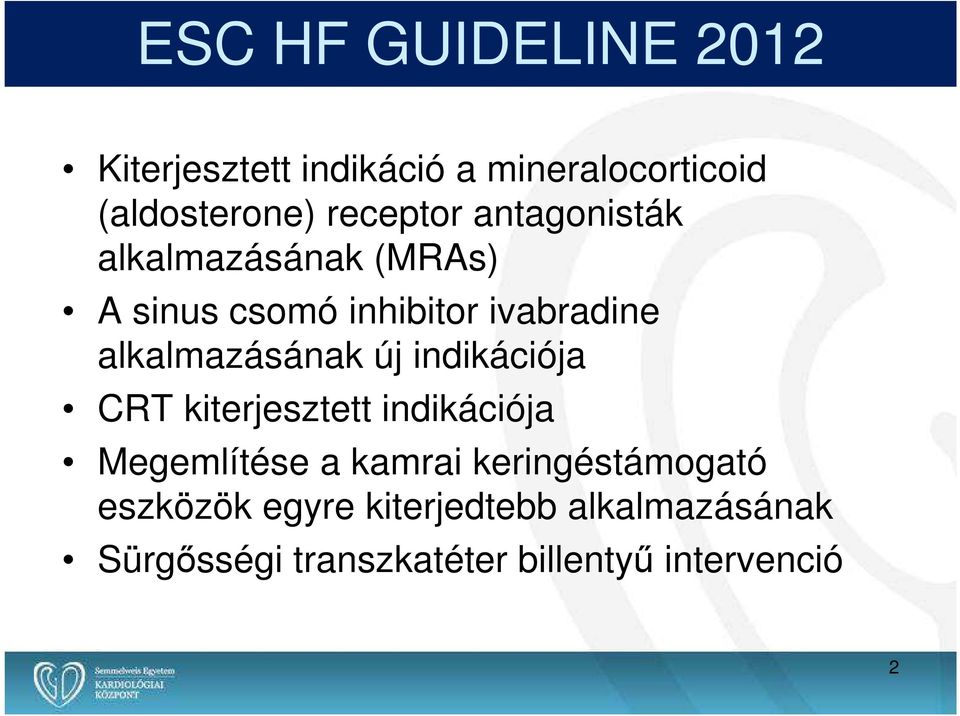 alkalmazásának új indikációja CRT kiterjesztett indikációja Megemlítése a kamrai