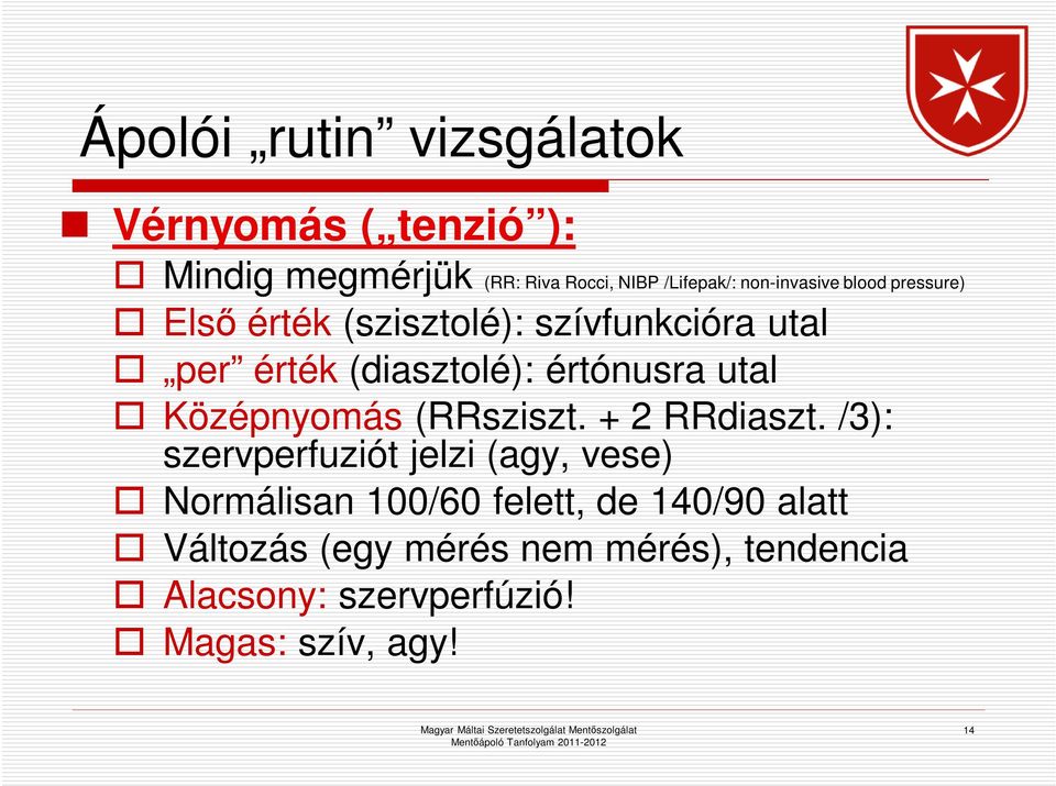 értónusra utal Középnyomás (RRsziszt. + 2 RRdiaszt.