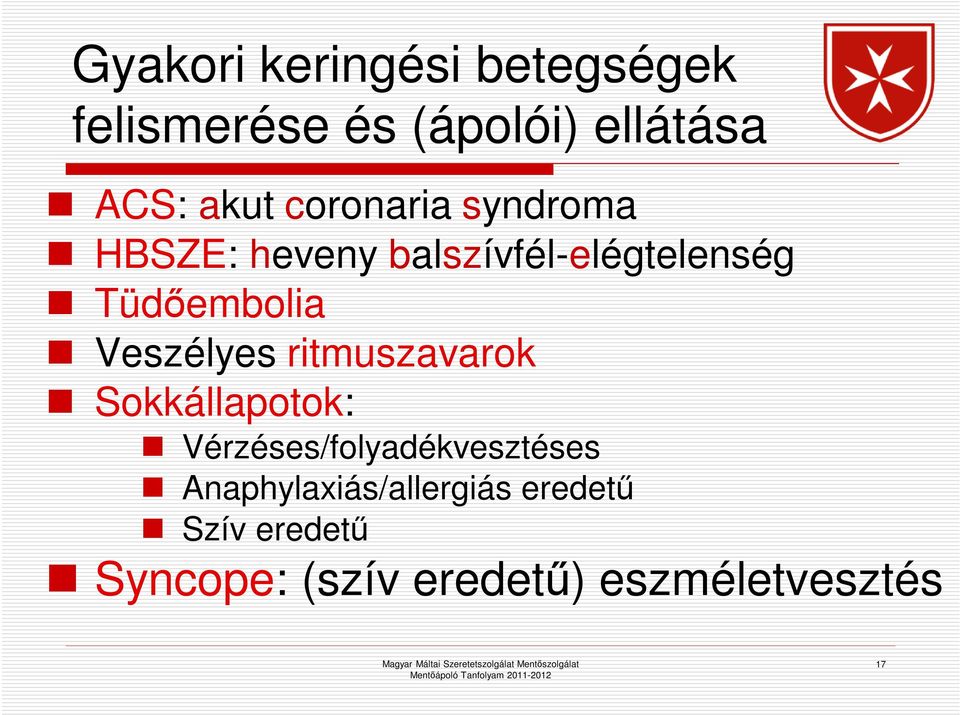 Veszélyes ritmuszavarok Sokkállapotok: Vérzéses/folyadékvesztéses