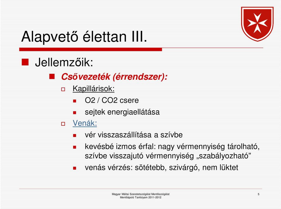 sejtek energiaellátása vér visszaszállítása a szívbe kevésbé izmos