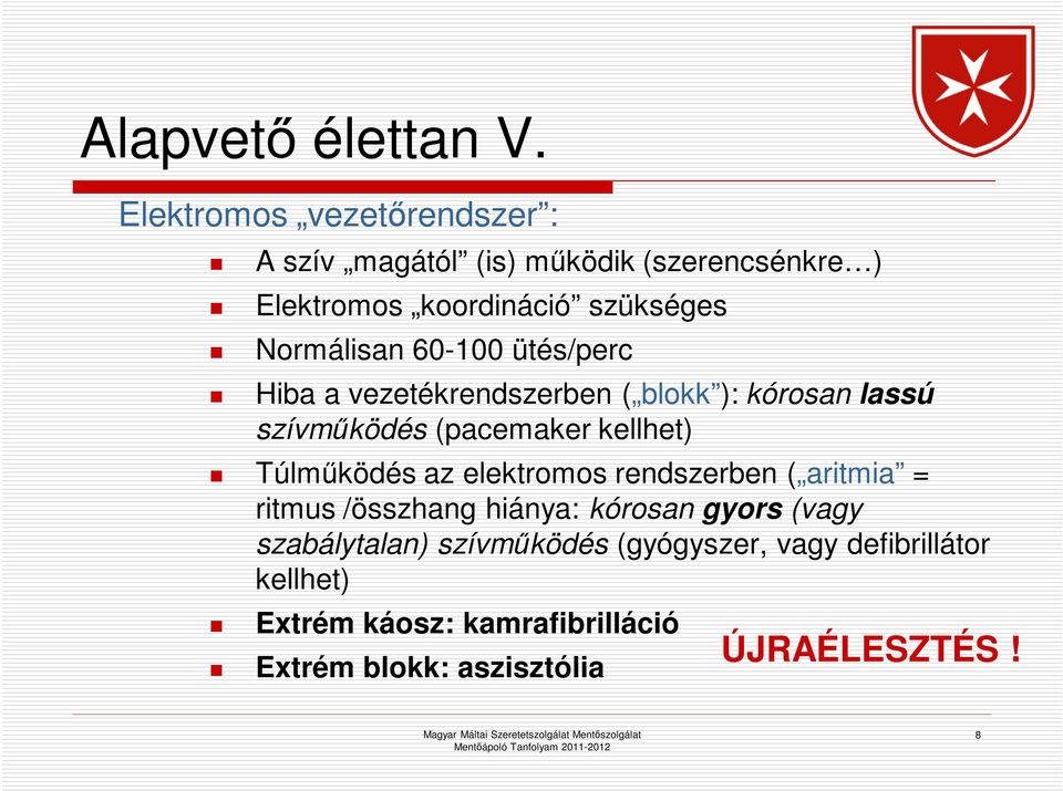 60-100 ütés/perc Hiba a vezetékrendszerben ( blokk ): kórosan lassú szívműködés (pacemaker kellhet) Túlműködés az