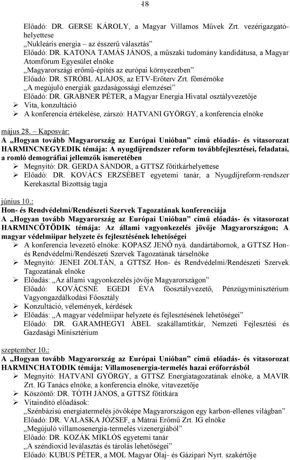 főmérnöke A megújuló energiák gazdaságossági elemzései Előadó: DR.