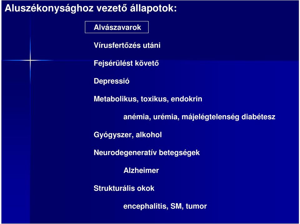 anémia, urémia, májelégtelenség diabétesz Gyógyszer, alkohol