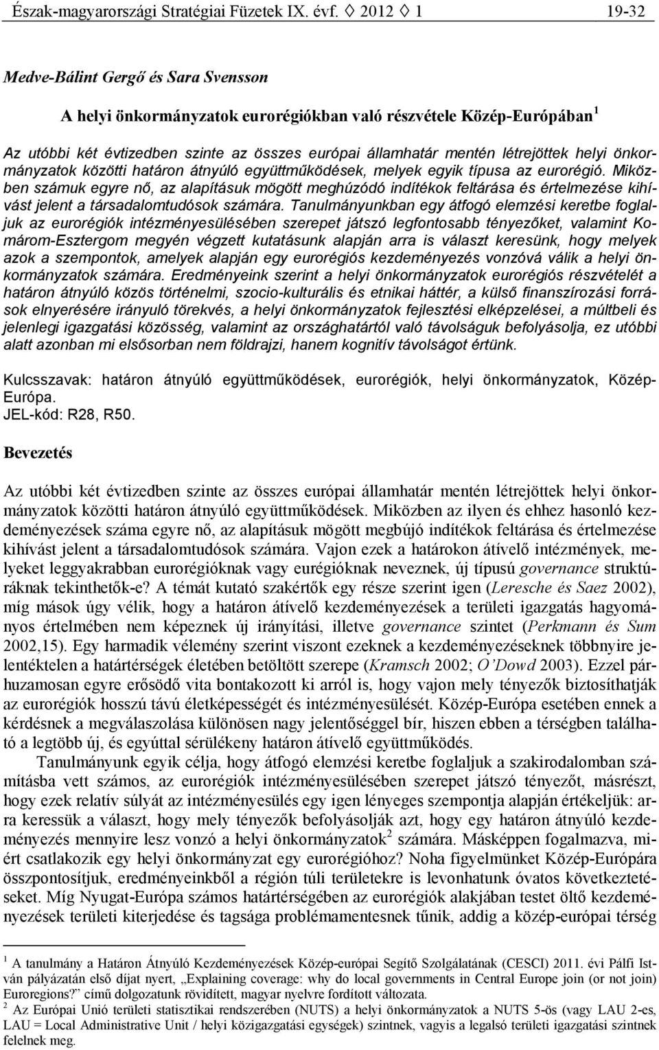 helyi önkormányzatok közötti határon átnyúló együttmőködések, melyek egyik típusa az eurorégió.