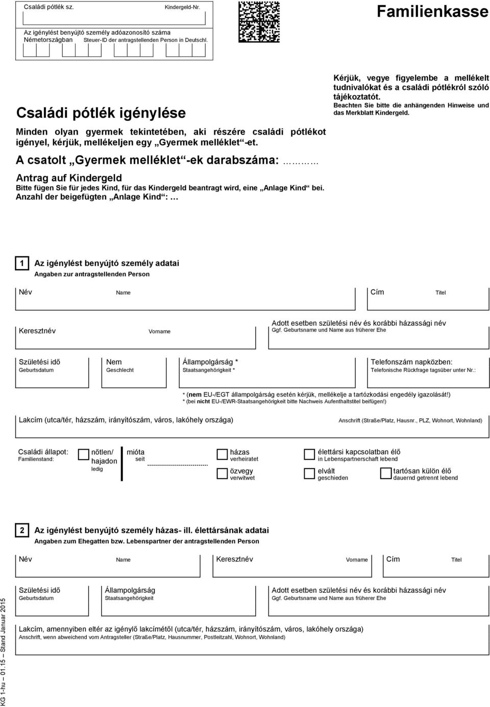 Kérjük, vegye figyelembe a mellékelt tudnivalókat és a családi pótlékról szóló tájékoztatót. Beachten Sie bitte die anhängenden Hinweise und das Merkblatt Kindergeld.