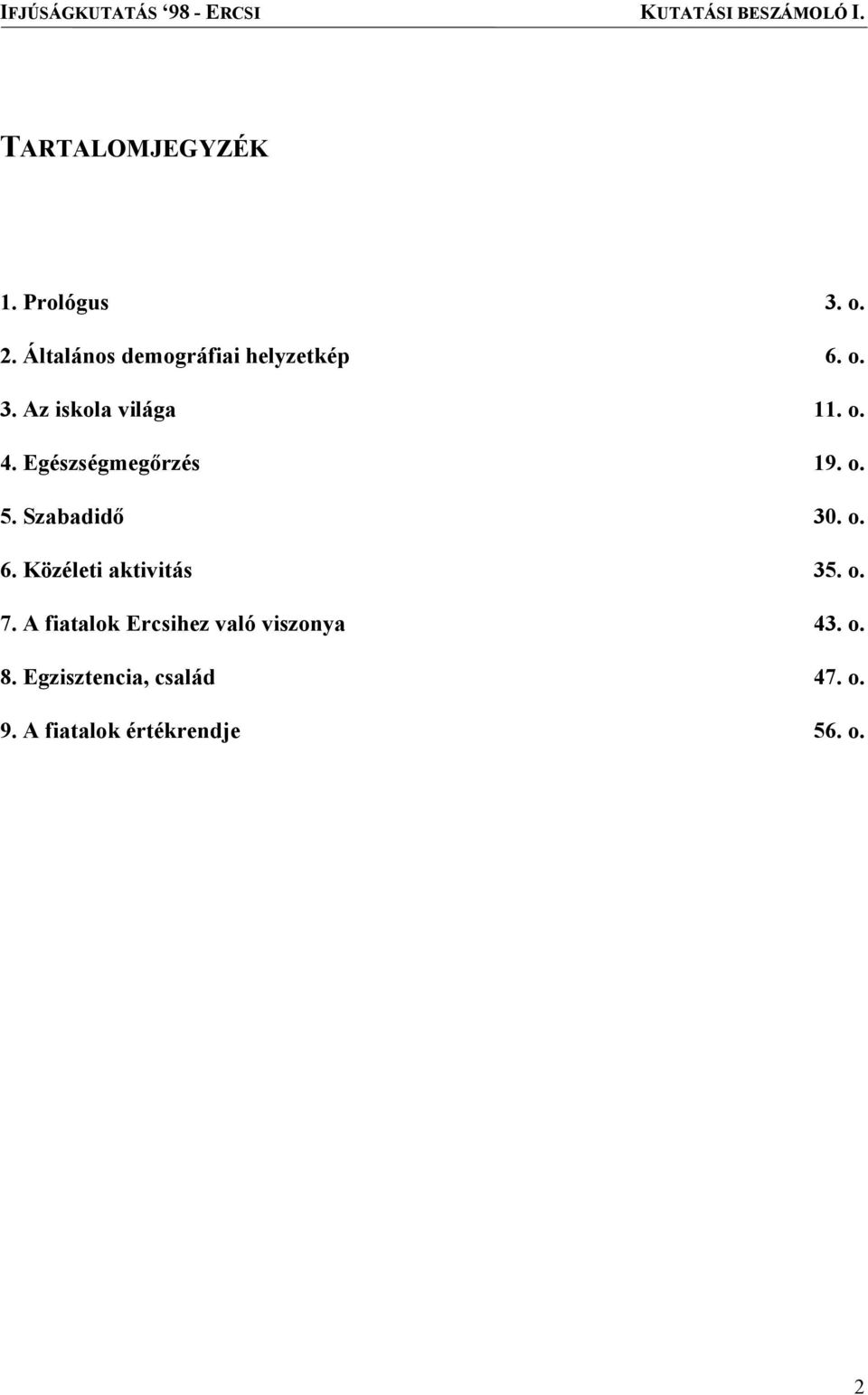 Szabadidő 30. o. 6. Közéleti aktivitás 35. o. 7.