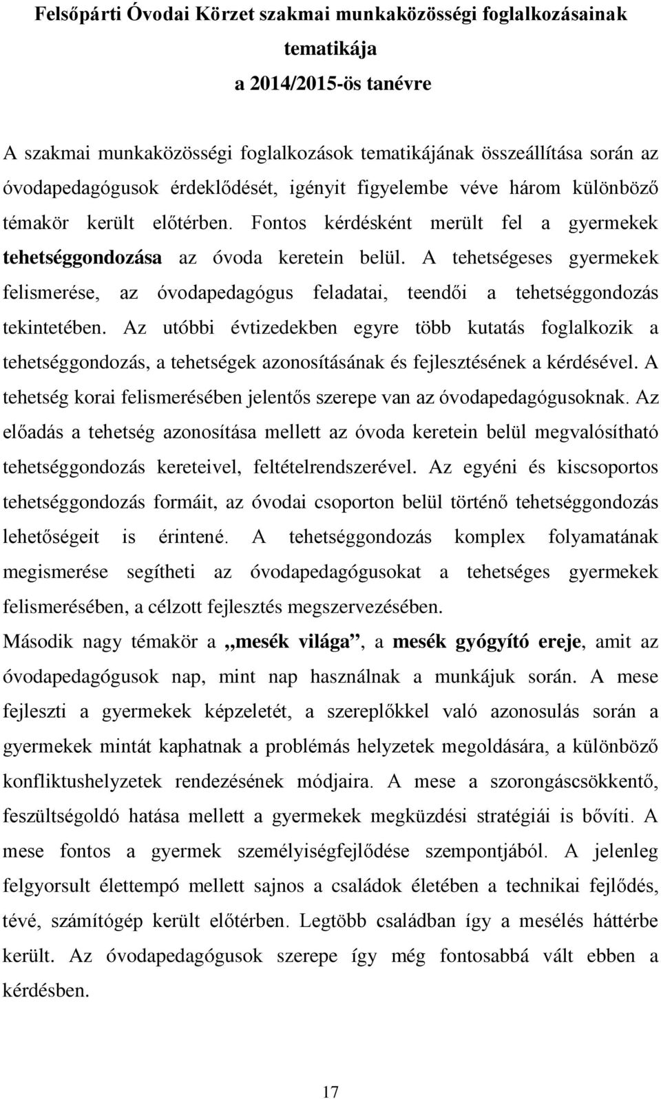 A tehetségeses gyermekek felismerése, az óvodapedagógus feladatai, teendői a tehetséggondozás tekintetében.