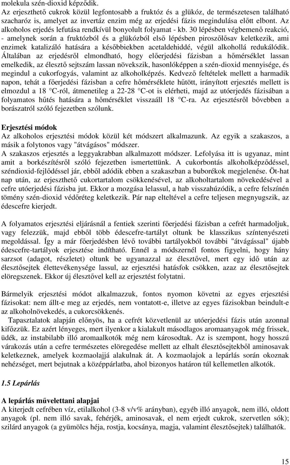 Az alkoholos erjedés lefutása rendkívül bonyolult folyamat - kb.