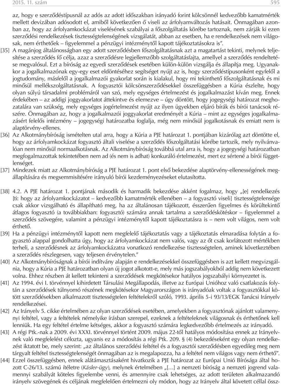 hatásait.