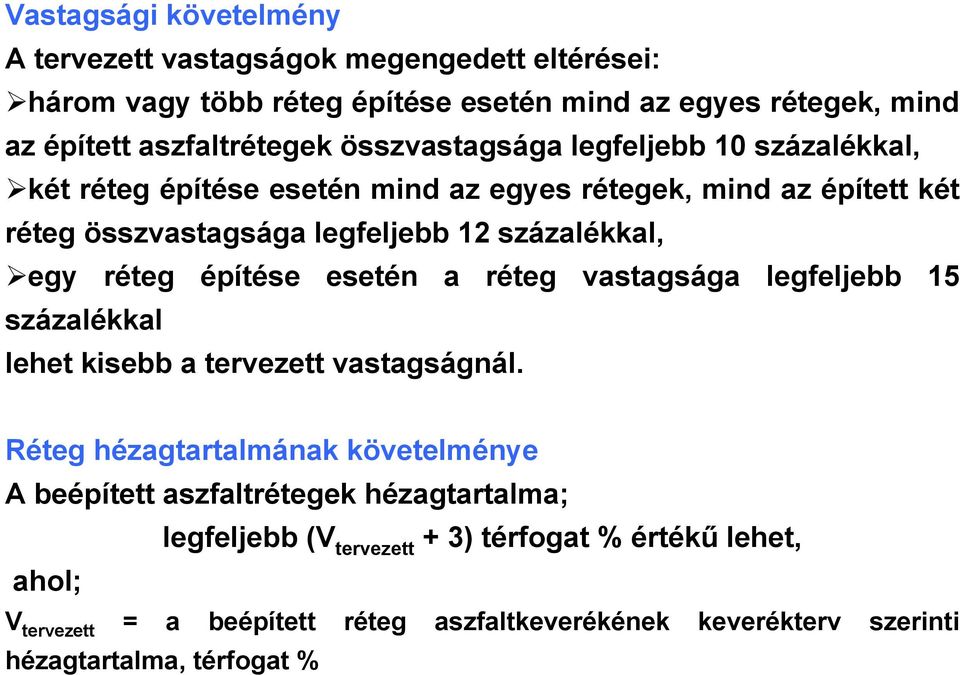 réteg építése esetén a réteg vastagsága legfeljebb 15 százalékkal lehet kisebb a tervezett vastagságnál.