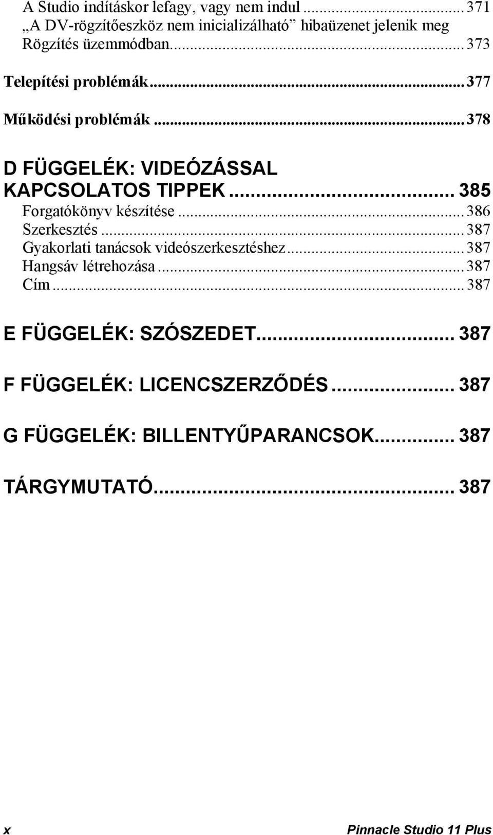 ..386 Szerkesztés...387 Gyakorlati tanácsok videószerkesztéshez...387 Hangsáv létrehozása...387 Cím...387 E FÜGGELÉK: SZÓSZEDET.