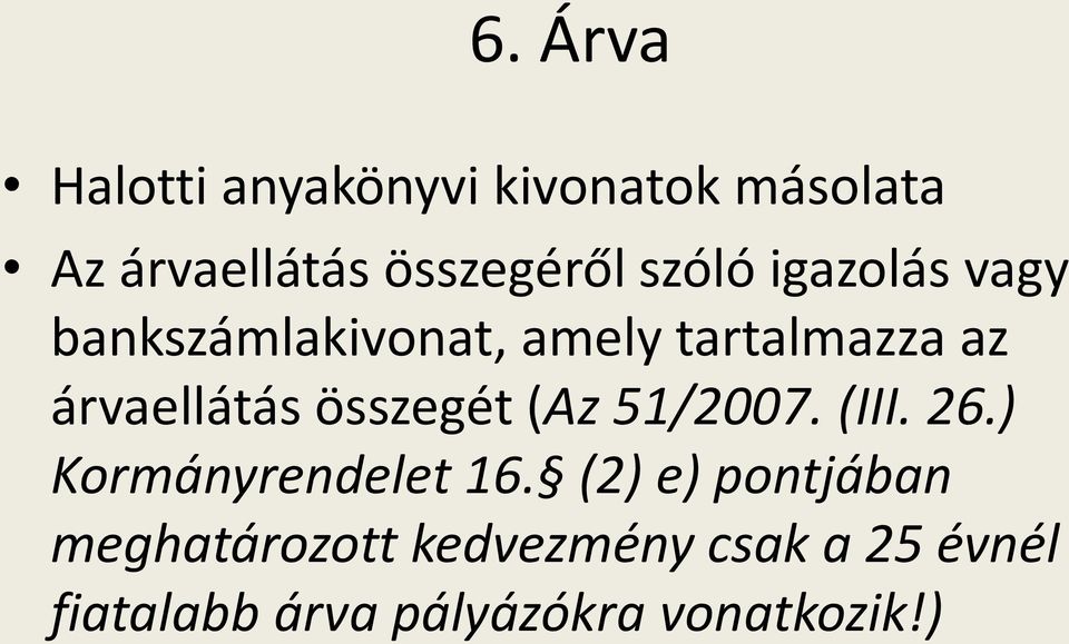 összegét (Az 51/2007. (III. 26.) Kormányrendelet 16.