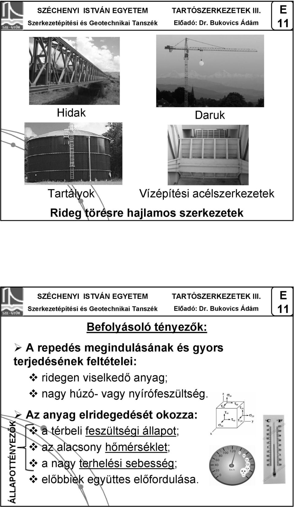 ISTVÁN GYTM Befolyásoló tényezők: TARTÓSZRKZTK III. lőadó: Dr.