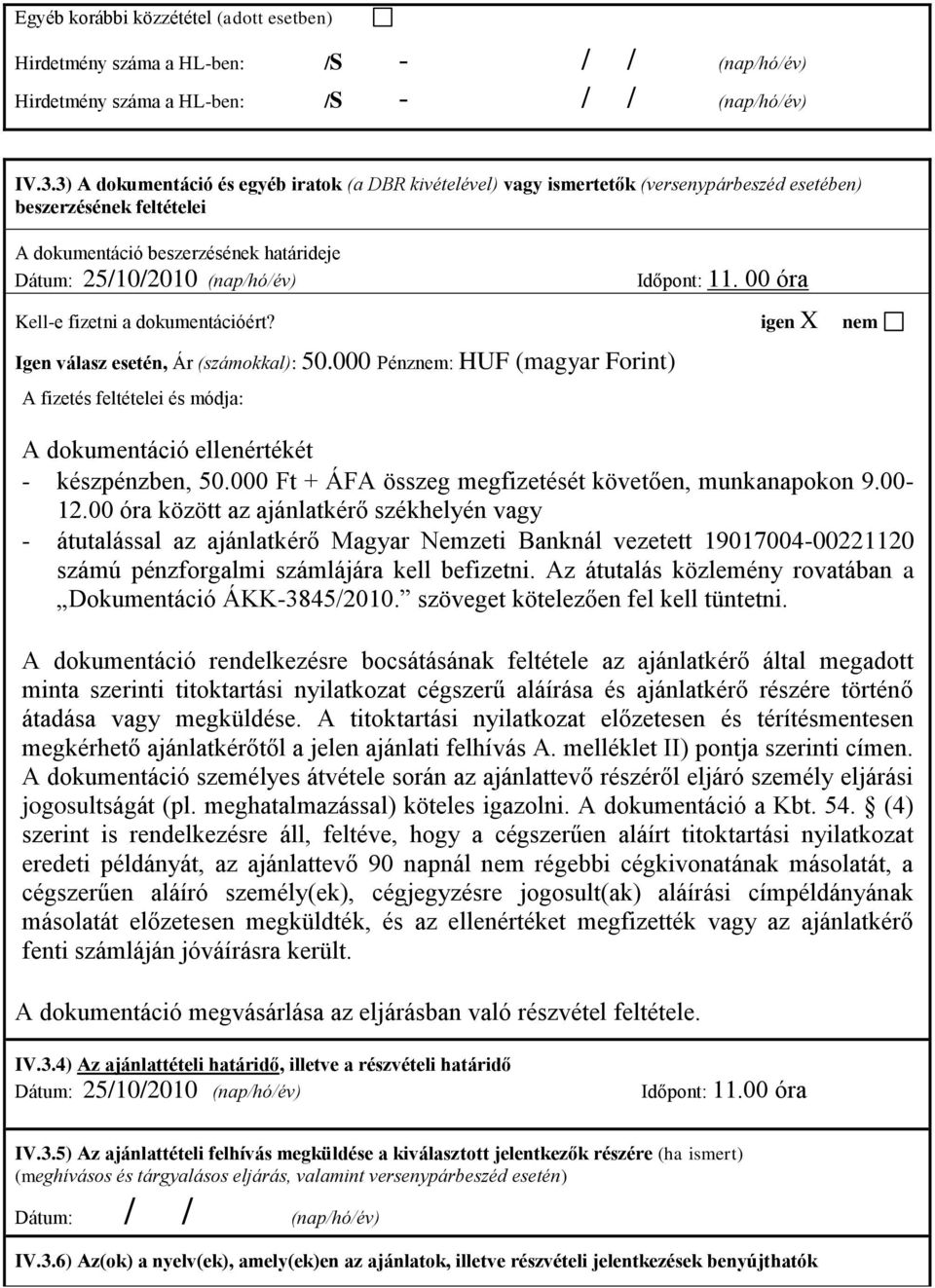 Időpont: 11. 00 óra Kell-e fizetni a dokumentációért? igen X nem Igen válasz esetén, Ár (számokkal): 50.