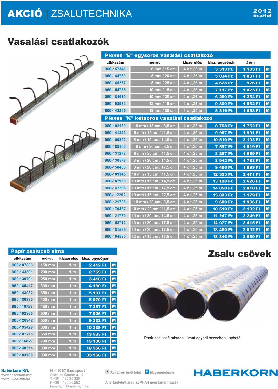 1,25 m 7 117 Ft 1 423 Ft 960-184619 10 mm / 20 cm 4 x 1,25 m 6 269 Ft 1 254 Ft 960-193933 12 mm / 15 cm 4 x 1,25 m 9 809 Ft 1 962 Ft 960-143286 12 mm / 20 cm 4 x 1,25 m 8 316 Ft 1 663 Ft Plexus "K"