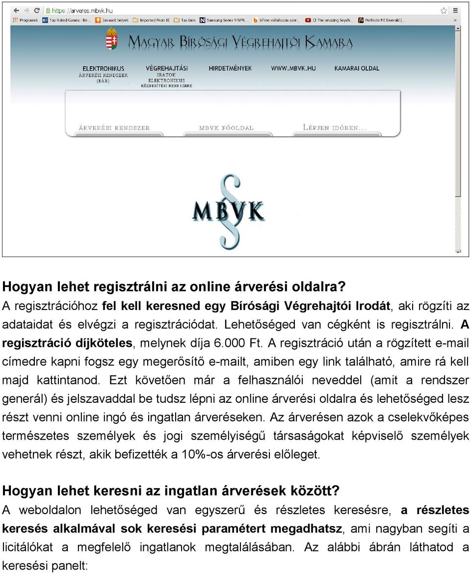 A regisztráció után a rögzített e-mail címedre kapni fogsz egy megerősítő e-mailt, amiben egy link található, amire rá kell majd kattintanod.