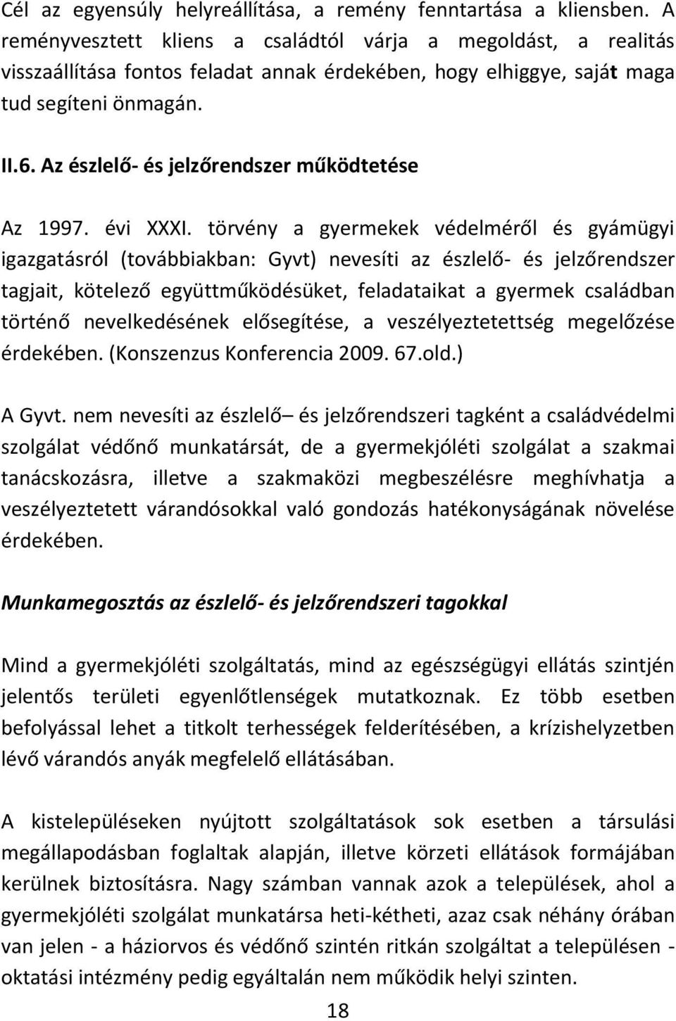 Az észlelő- és jelzőrendszer működtetése Az 1997. évi XXXI.