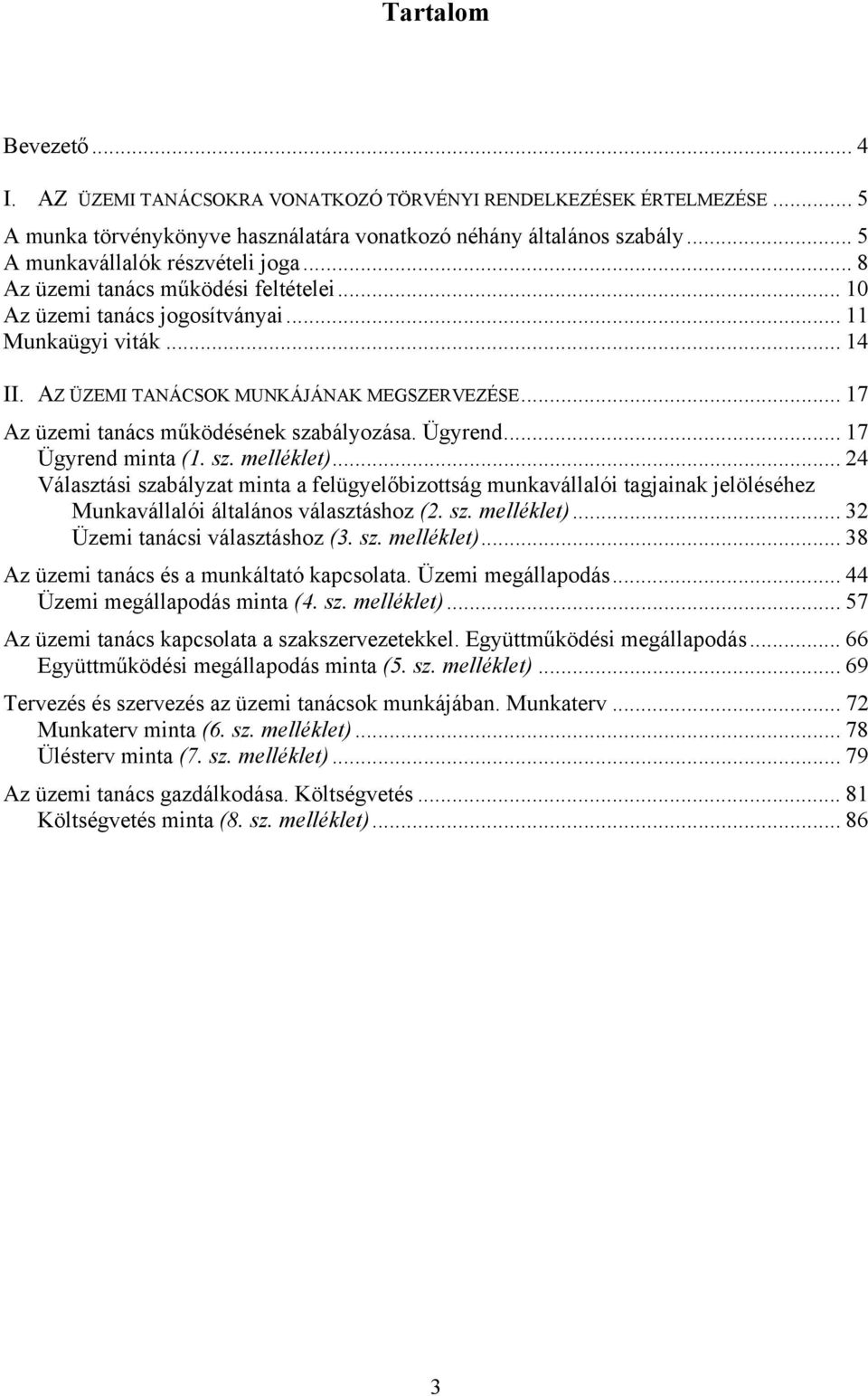 .. 17 Az üzemi tanács működésének szabályozása. Ügyrend... 17 Ügyrend minta (1. sz. melléklet).