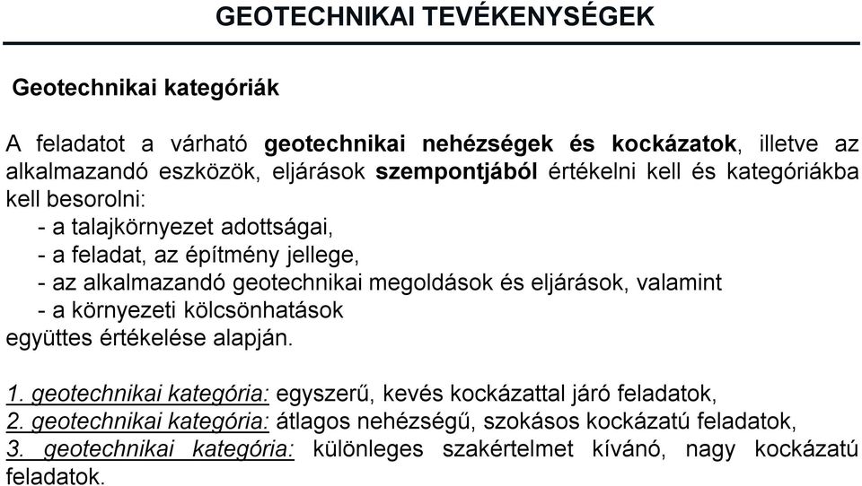 megoldások és eljárások, valamint - a környezeti kölcsönhatások együttes értékelése alapján. 1.