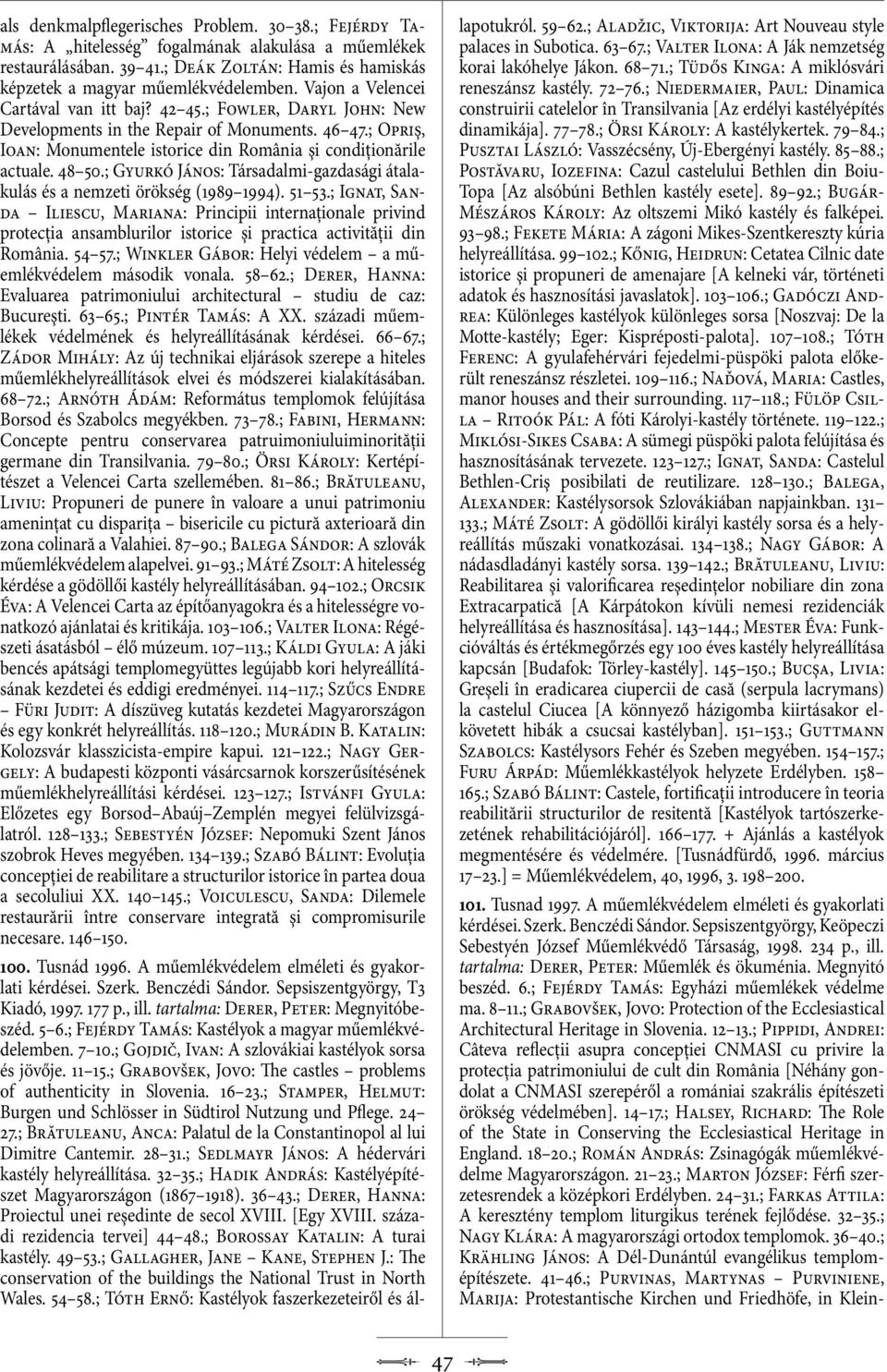 ; Gyurkó János: Társadalmi-gazdasági átalakulás és a nemzeti örökség (1989 1994). 51 53.