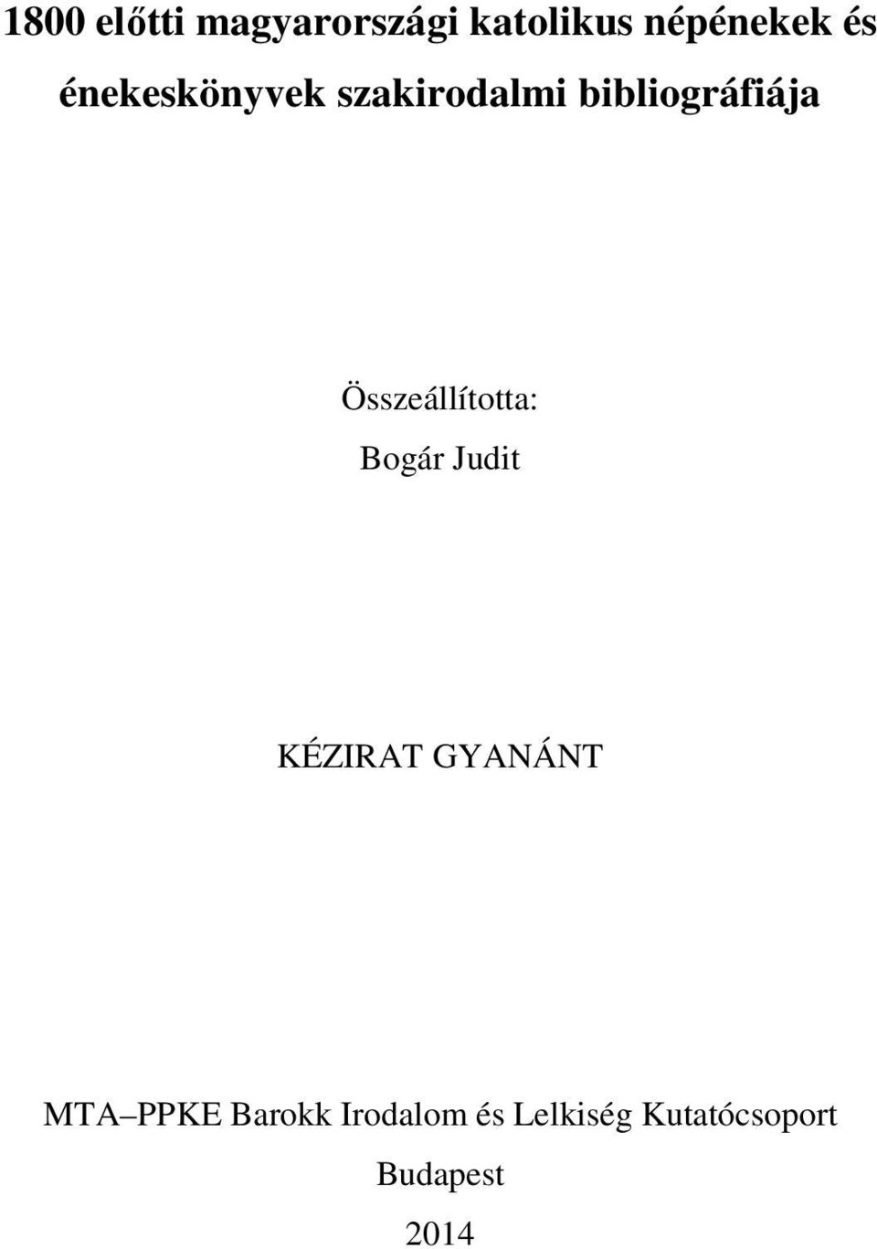 Összeállította: Bogár Judit KÉZIRAT GYANÁNT MTA