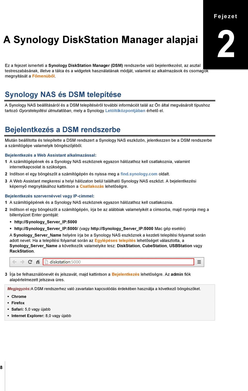 alkalmazások és csomagok megnyitását a Főmenüből.