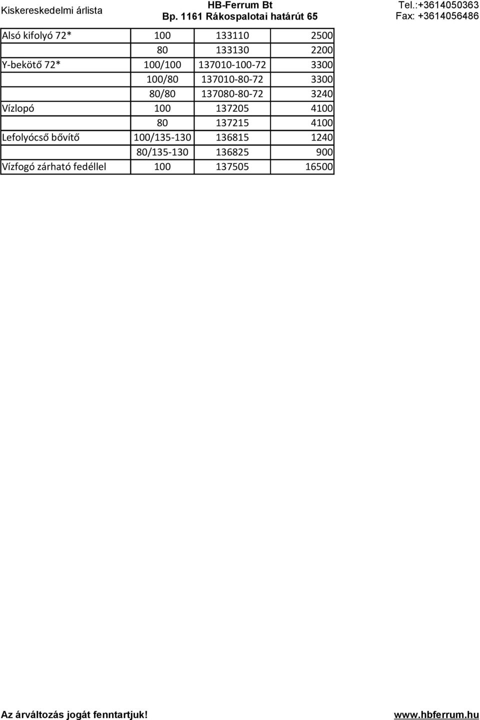 Vízlopó 100 137205 4100 80 137215 4100 Lefolyócső bővítő 100/135-130