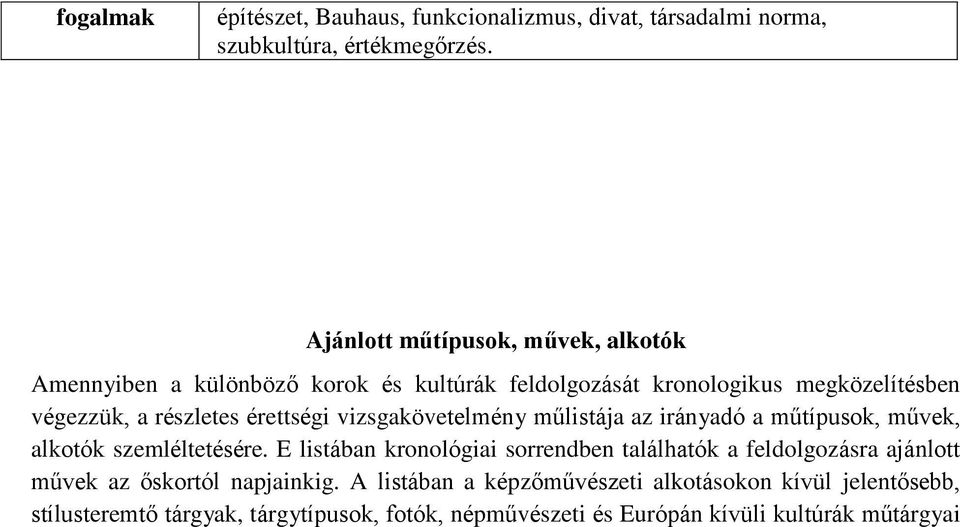 érettségi vizsgakövetelmény műlistája az irányadó a műtípusok, művek, alkotók szemléltetésére.