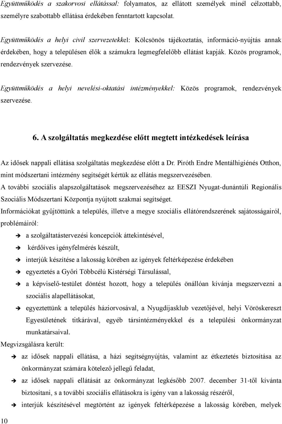 Közös programok, rendezvények szervezése. Együttműködés a helyi nevelési-oktatási intézményekkel: Közös programok, rendezvények szervezése. 6.